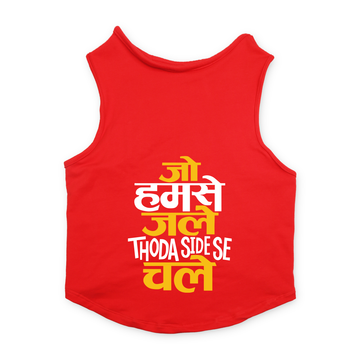 PawsIndia Sleeveless Printed Dog T-Shirt - Jo Humse Jale Thoda Side Se Chale
